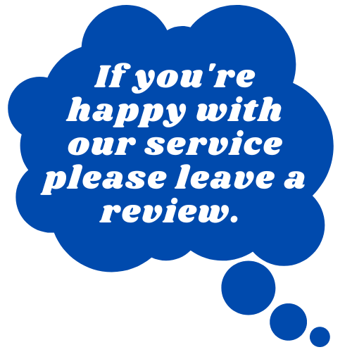 A blue thought bubble says if you 're happy with our service please leave a review