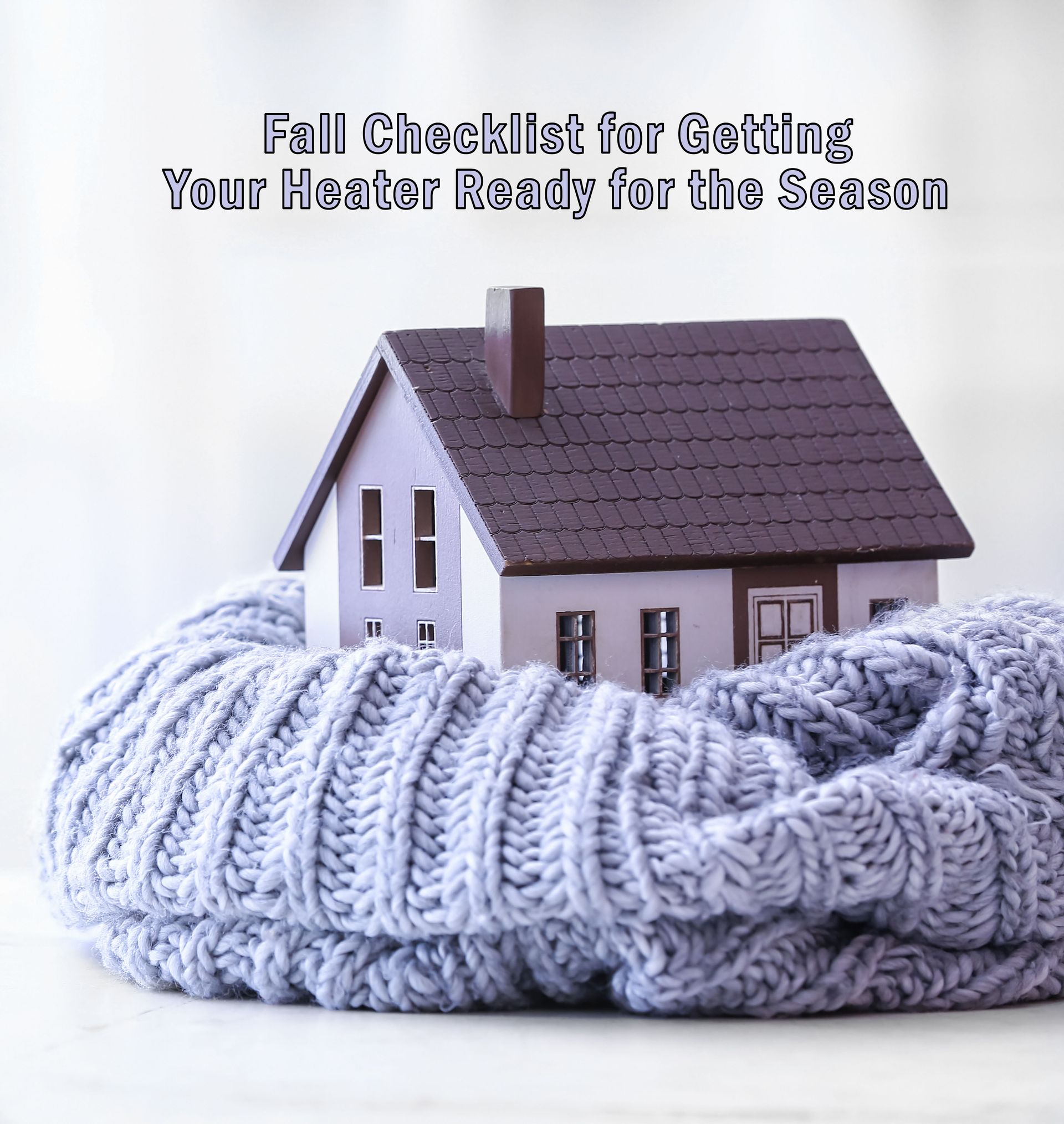 Fall Checklist for Getting Your Heater Ready for the Season
