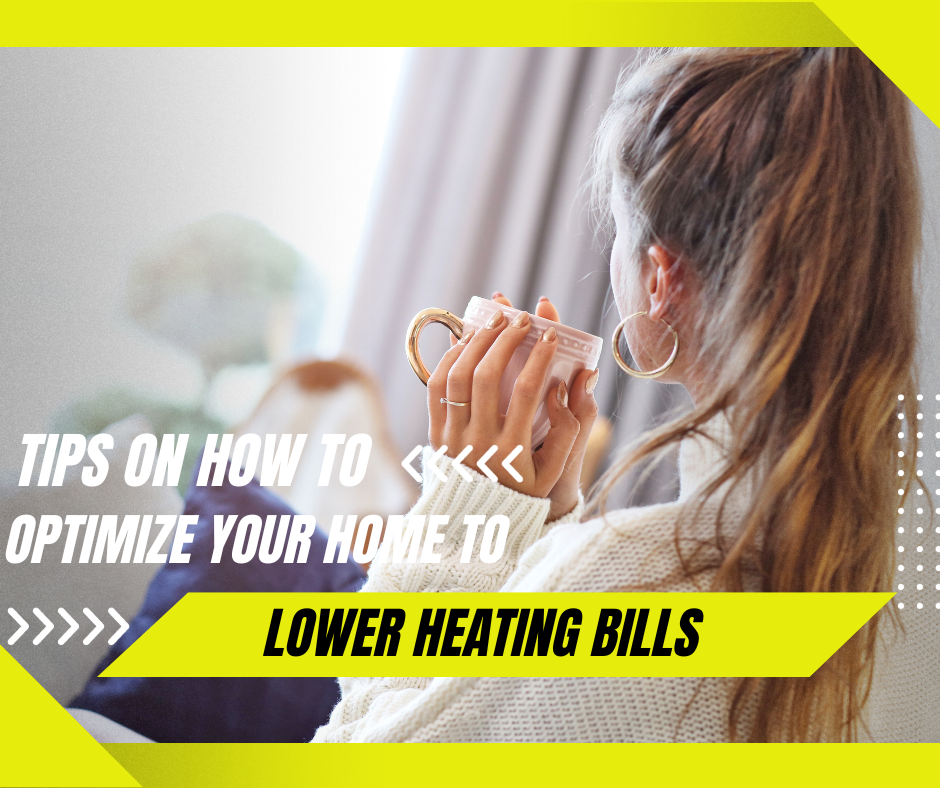 Tips on How to Optimize Your Home to Lower Heating Bills