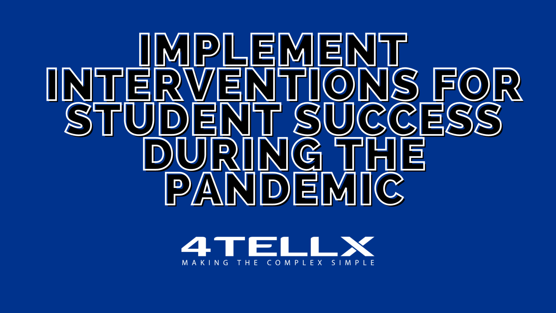 Implement Interventions for Student Success During This Pandemic