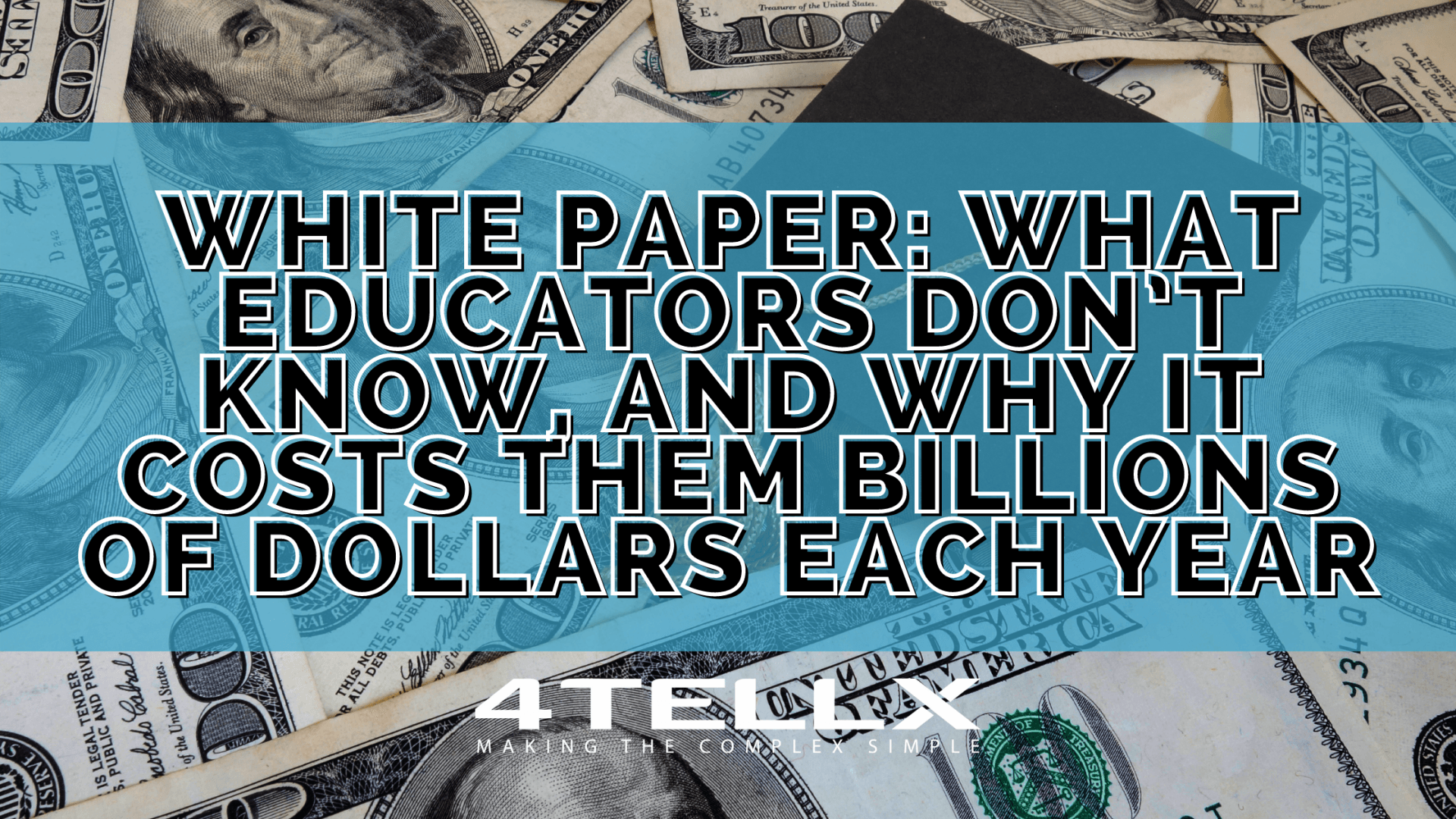 White Paper: What Educators Don’t Know, And Why It Costs Them Billions of Dollars Each Year