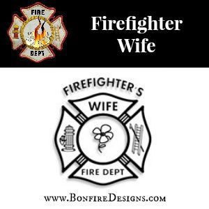 Firefighter Wife Gifts and Apparel