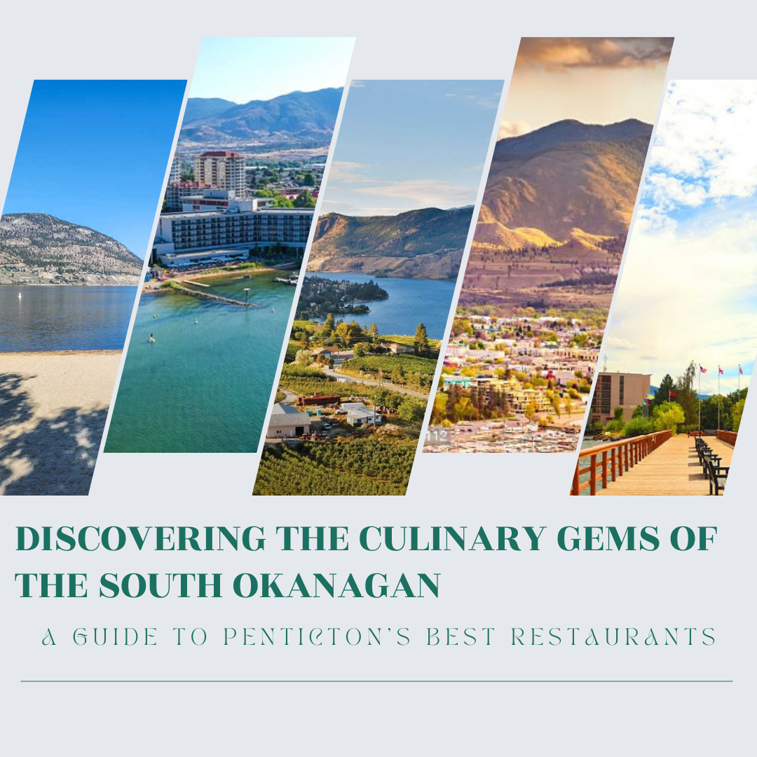 Discovering the culinary gems of the south okanagan a guide to penticton 's best restaurants