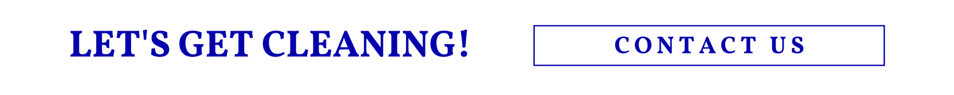 “LET’S GET CLEANING!” banner with a white “CONTACT US” button on a light background