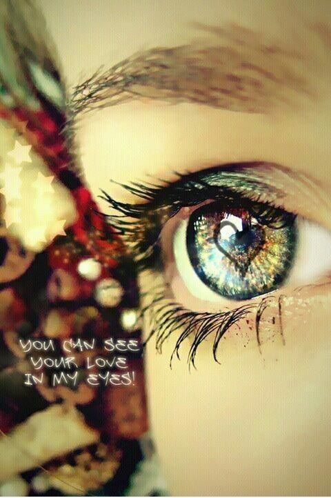A close up of a woman 's eye with the words you can see your love in my eyes