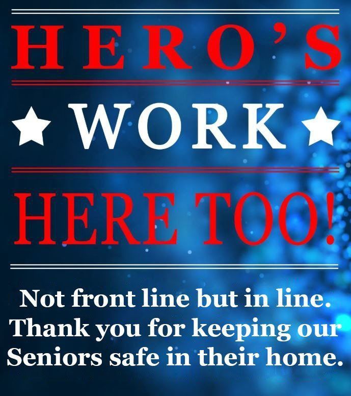 Blue sign reading “HERO’S WORK HERE TOO!” with stars and thank-you text for keeping seniors safe at home. Blue sign reading “HERO’S WORK HERE TOO!” with stars and thank-you text for keeping seniors safe at home.