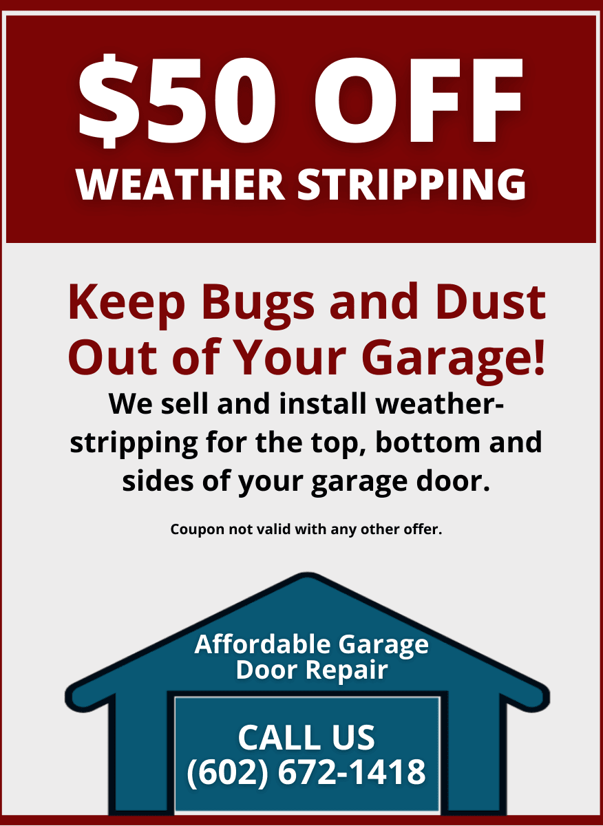 Ad: $50 off weather stripping. Keeps bugs/dust out of garage. Call (602) 672-1418.