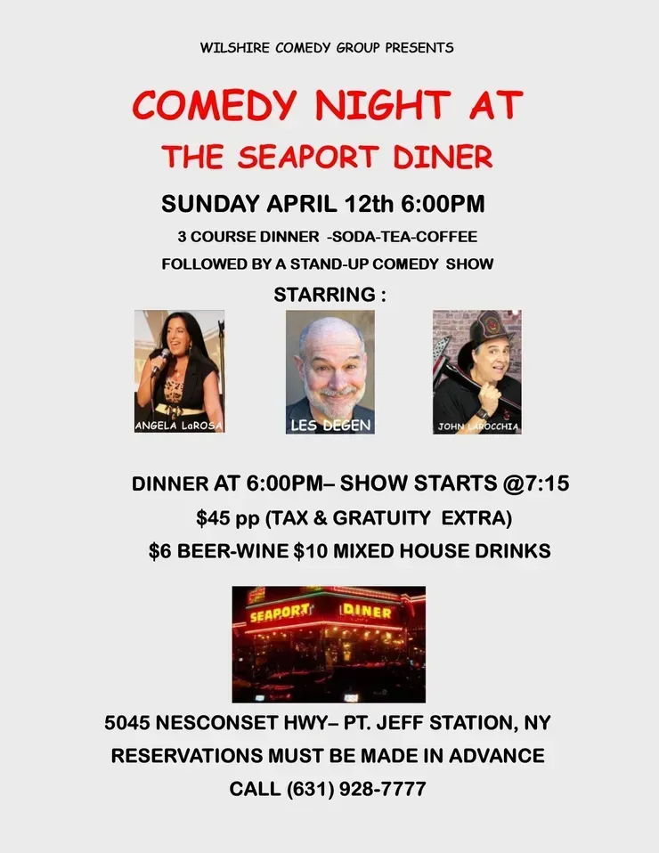 Comedy Night at The Seaport Diner – Sun, April 12, 6PM. 3 comedians, $45pp. Reservations required: