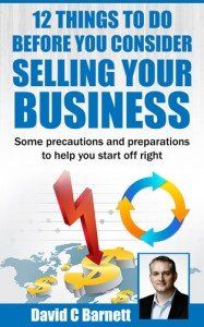12 Things to Do Before You Consider Selling Your Business by David Barnett