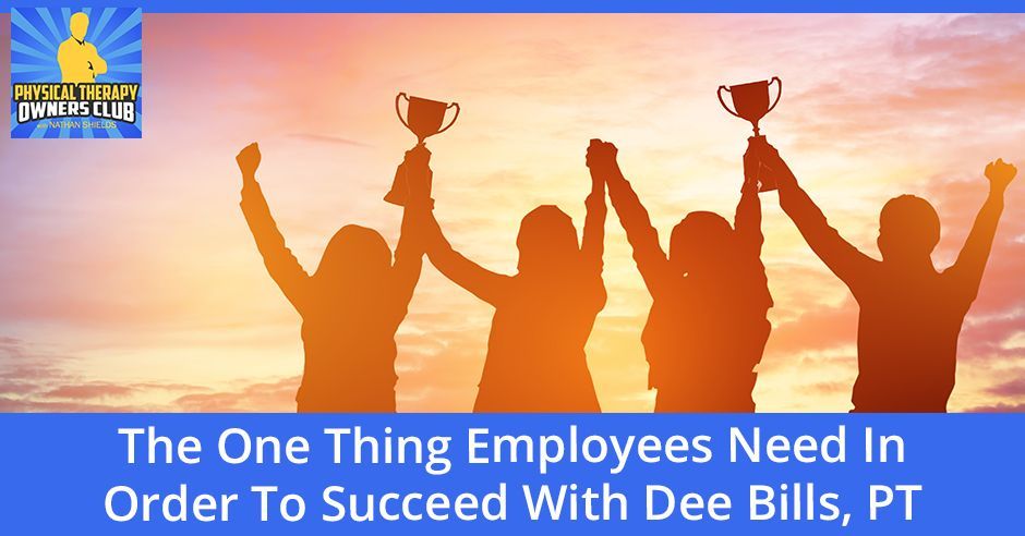 The one thing employees need in order to succeed with dee bills , pt