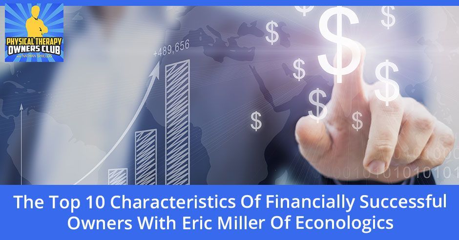 The top 10 characteristics of financially successful owners with eric miller of econologies