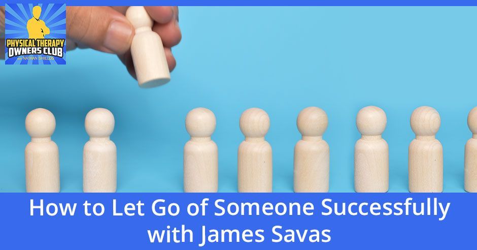 How to let go of someone successfully with james savas