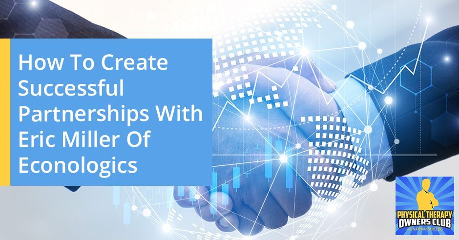 How to create successful partnerships with eric miller of econologies