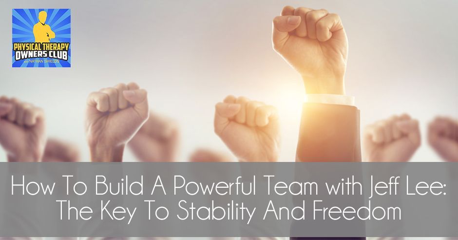 How to build a powerful team with jeff lee the key to stability and freedom