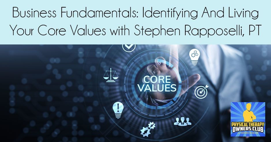 Business fundamentals : identifying and living your core values with stephen rapposell , pt