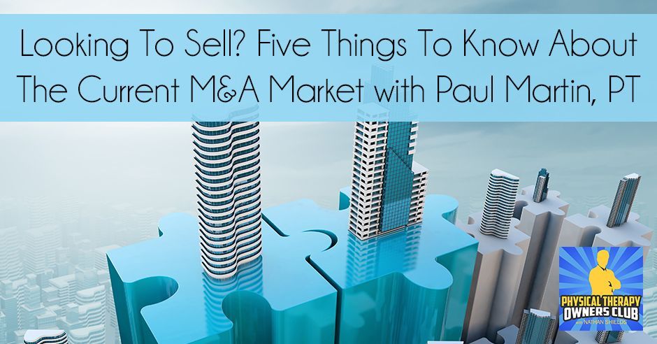 Looking to sell five things to know about the current m & a market with paul martin pt