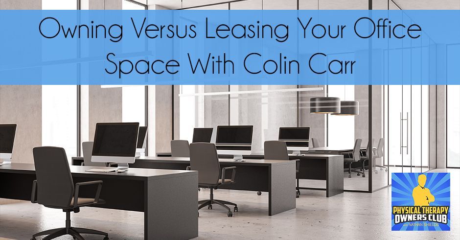 A picture of an office with the words owning versus leasing your office space with colin carr