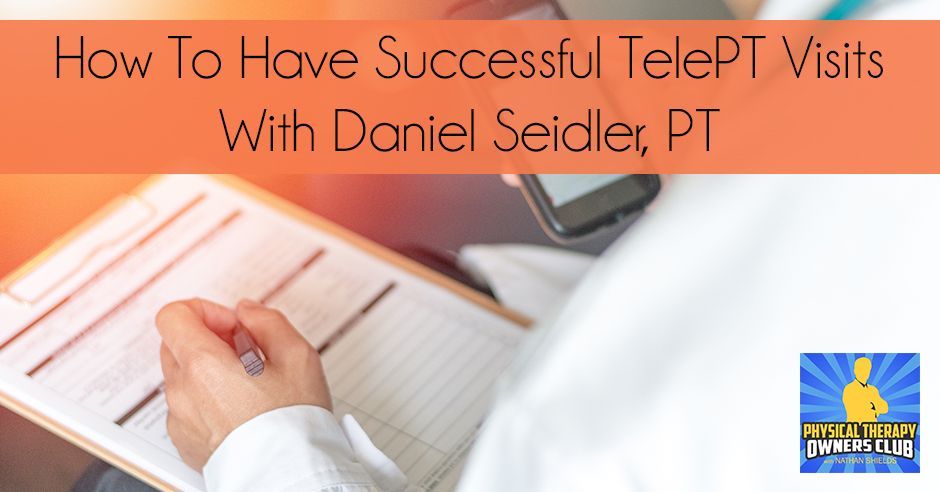 How to have successful telept visits with daniel seidler pt