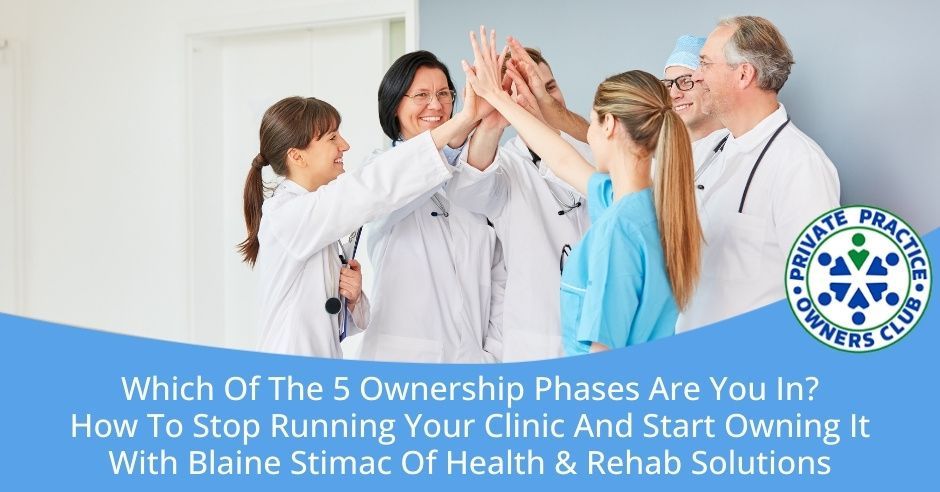 Private Practice Owners Club (formerly Physical Therapy Owners Club) | Blaine Stimac | Ownership Pha