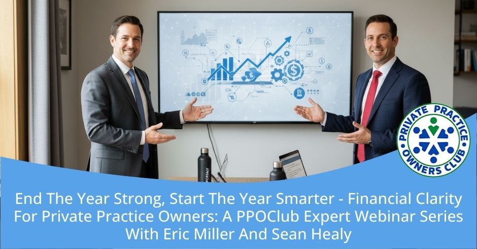 Private Practice Owners Club | Eric Miller And Sean Healy | Financial Clarity 
