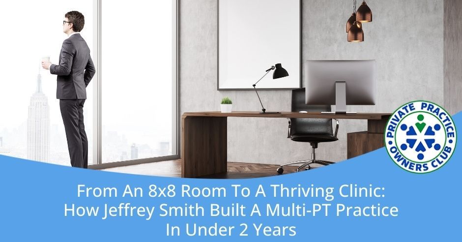 Private Practice Owners Club | Jeffrey Smith | Thriving PT Clinic