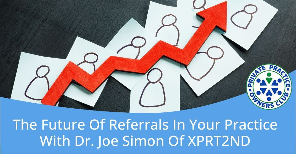 Private Practice Owners Club - Nathan Shields | Dr. Joe Simon | Referrals