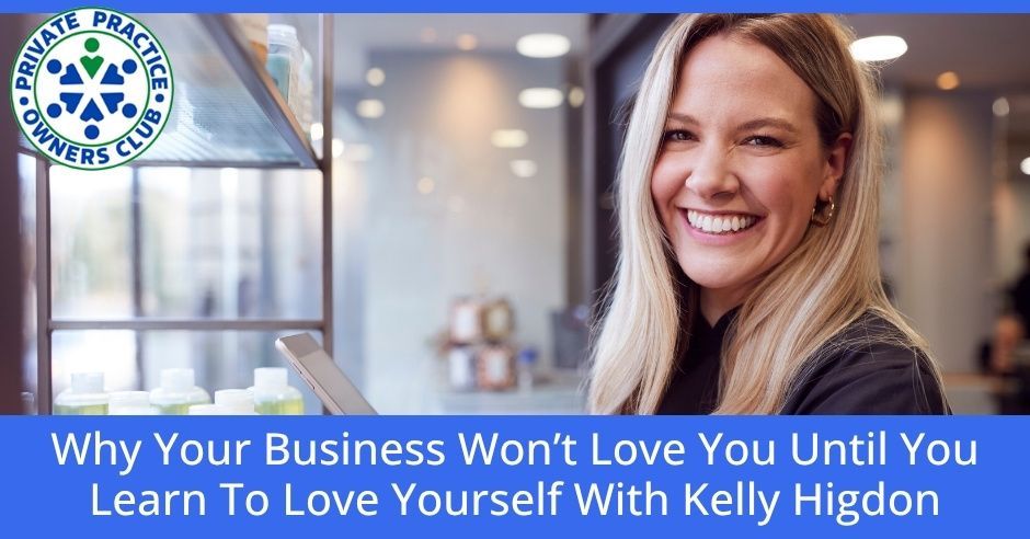 Private Practice Owners Club | Kelly Higdon | Therapist Burnout