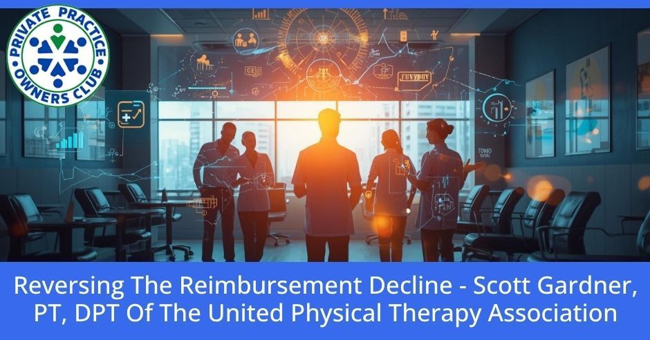 Private Practice Owners Club | Scott Gardner | Reimbursement Decline
