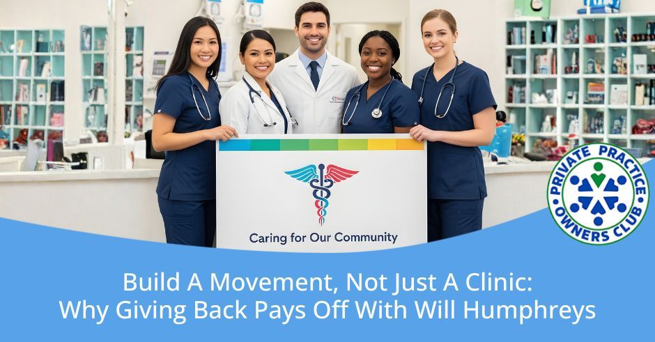 Private Practice Owners Club | Will Humphreys | Giving Back 