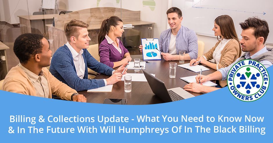 Private Practice Owners Club | Will Humphreys | Billing And Collections