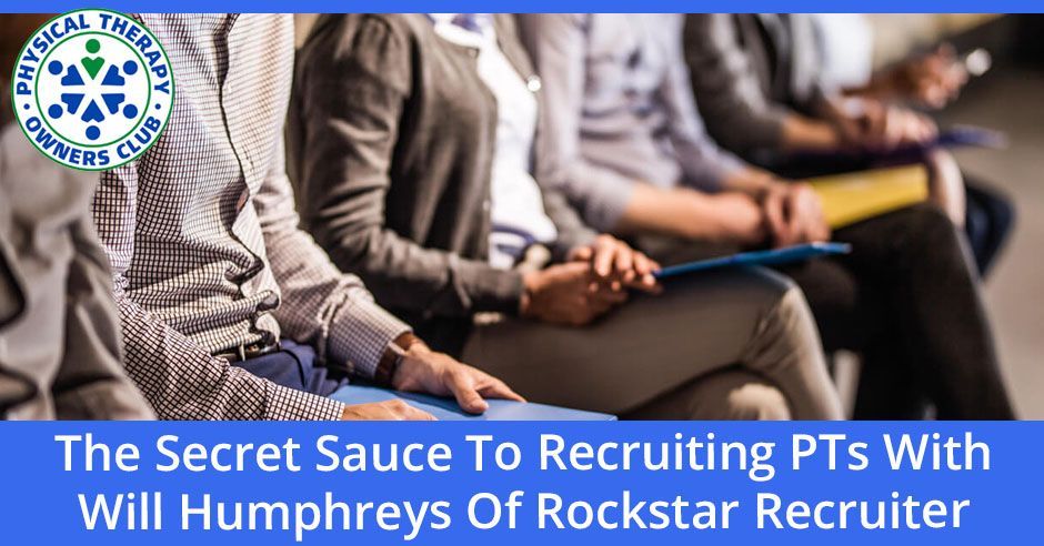 The secret sauce to recruiting pts with will humphreys of rockstar recruiter