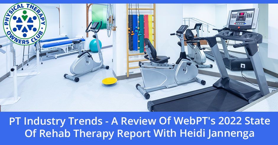 A review of webpt 's 2022 state of rehab therapy report with heidi janenga