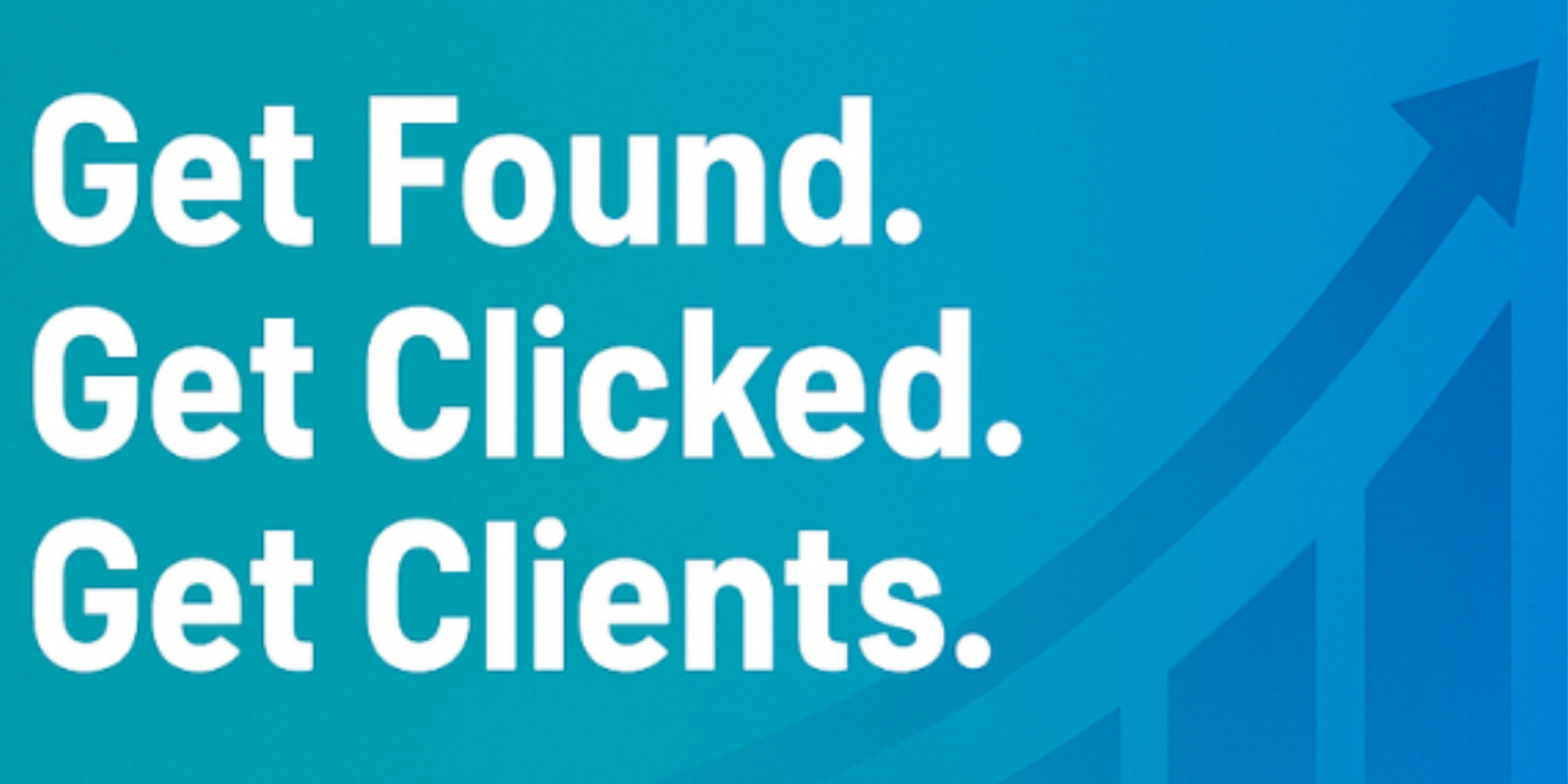 A blue background with white text that says get found get clicked get clients