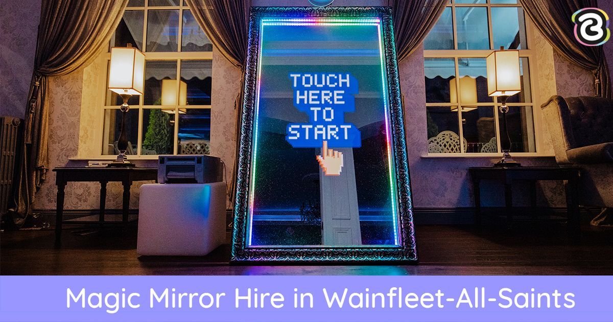 Magic Mirror Hire Wainfleet All Saints | Boothco