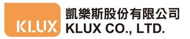 凱樂斯股份有限公司 KLUX CO., LTD. 凱樂斯股份有限公司 KLUX CO., LTD.