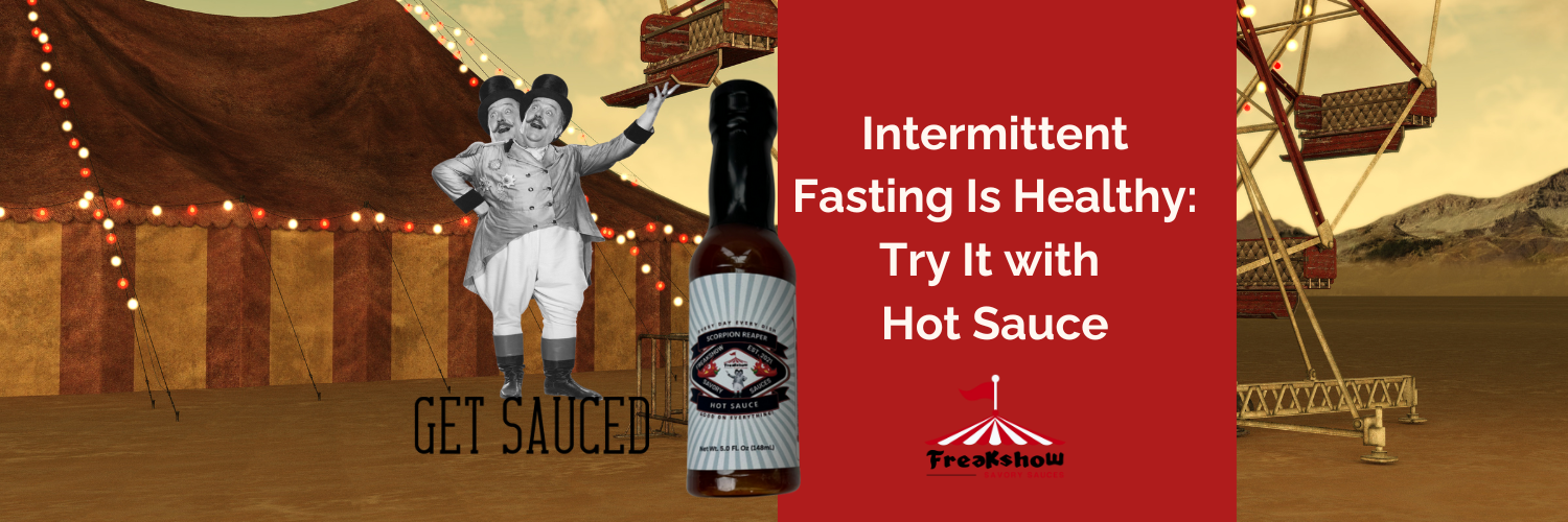 Intermittent Fasting Is Healthy: Try It with Hot Sauce