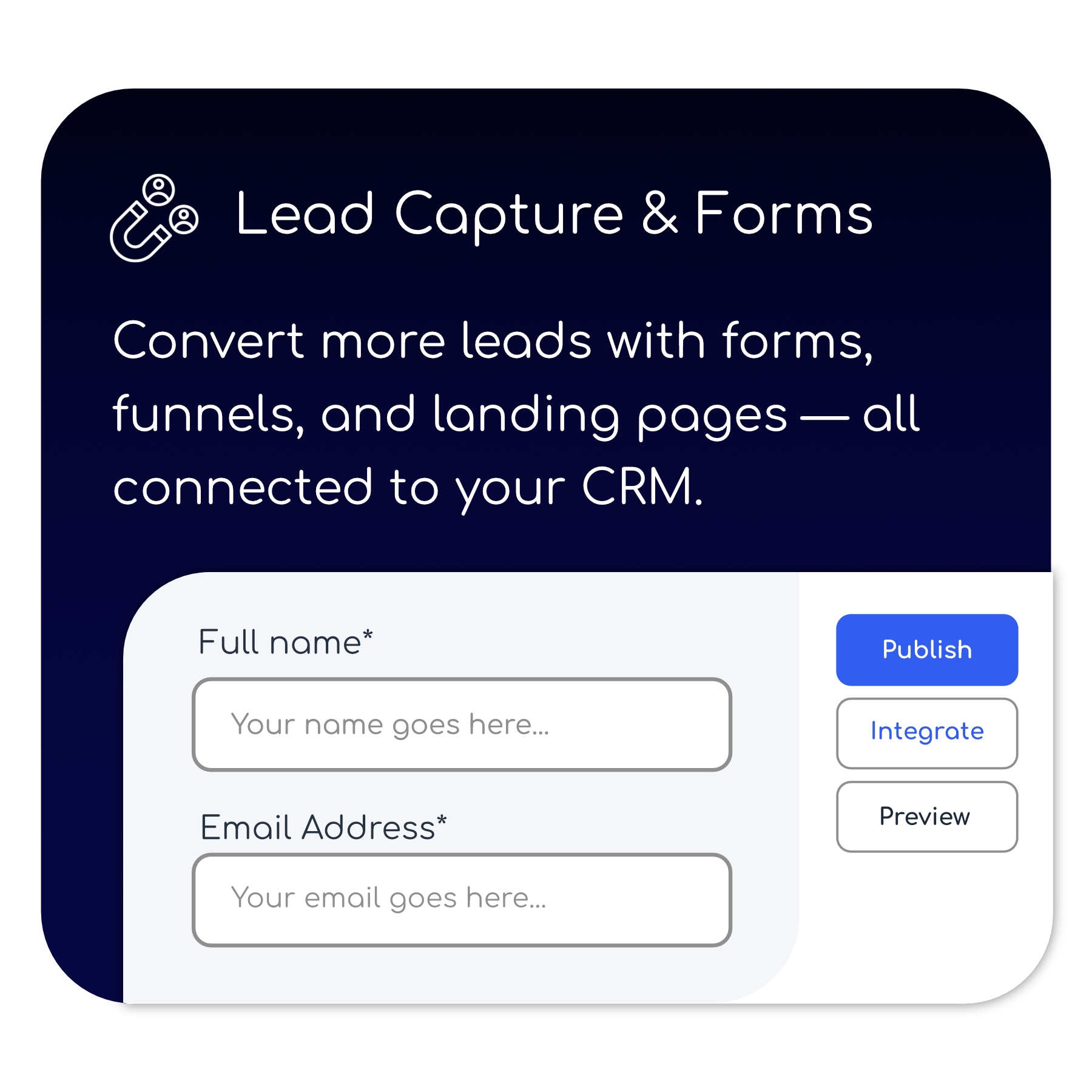 Lead capture and forms convert more leads with forms , funnels , and landing pages - all connected to your crm.