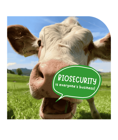 BIOSECURITY IS EVERYONE'S RESPONSIBILITY