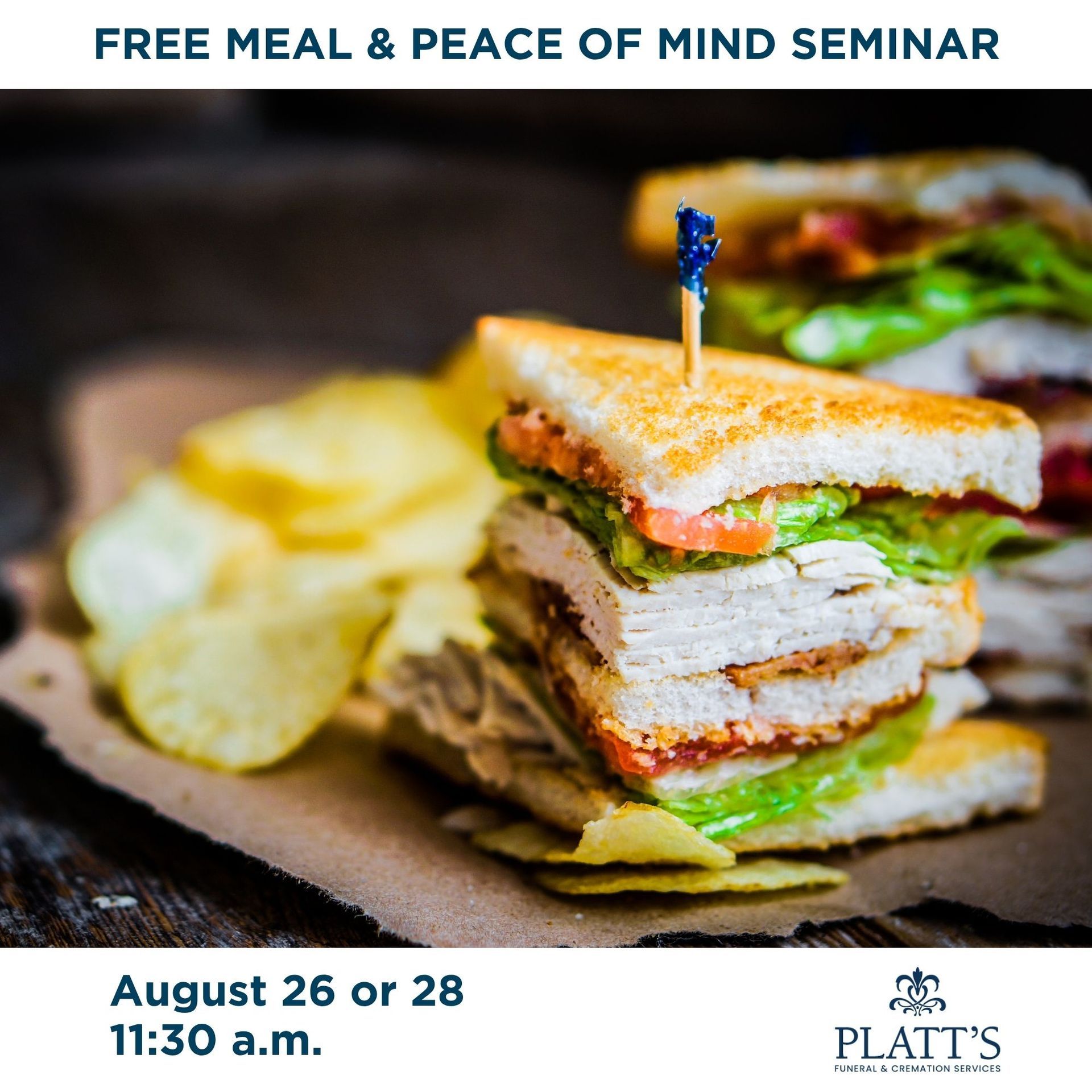 Free meal & seminar ad: Club sandwich & chips on wood; August 26 or 28, 11:30 a.m. at Platt's.