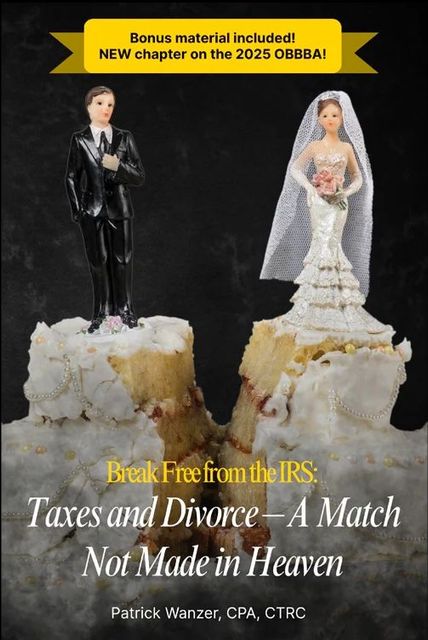 Break-Free from the IRS: Taxes and Divorce—A Match Not Made in Heaven