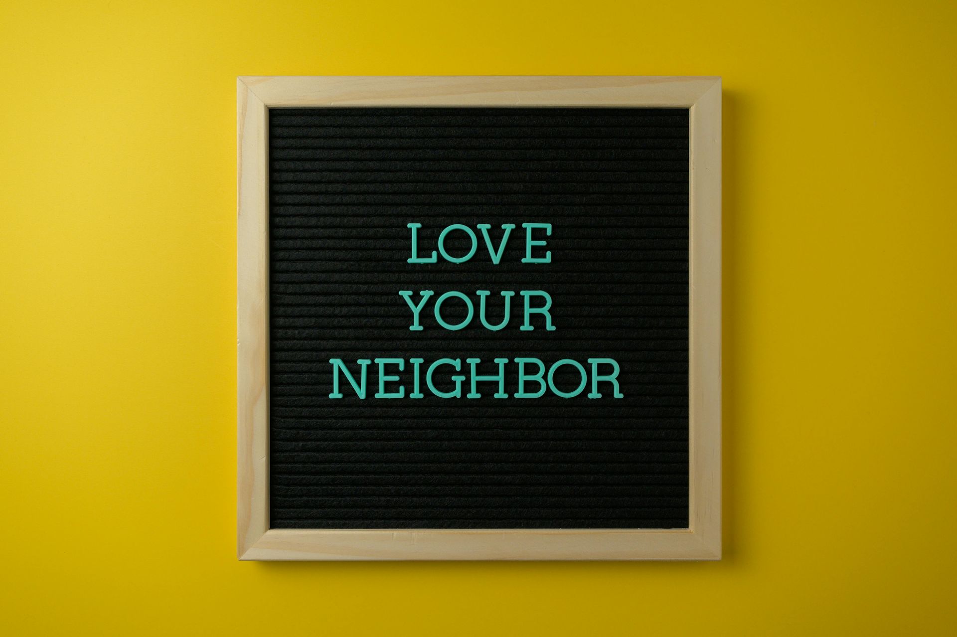 Love Your Neighbor sign, which is how we are to treat our neighbor. 