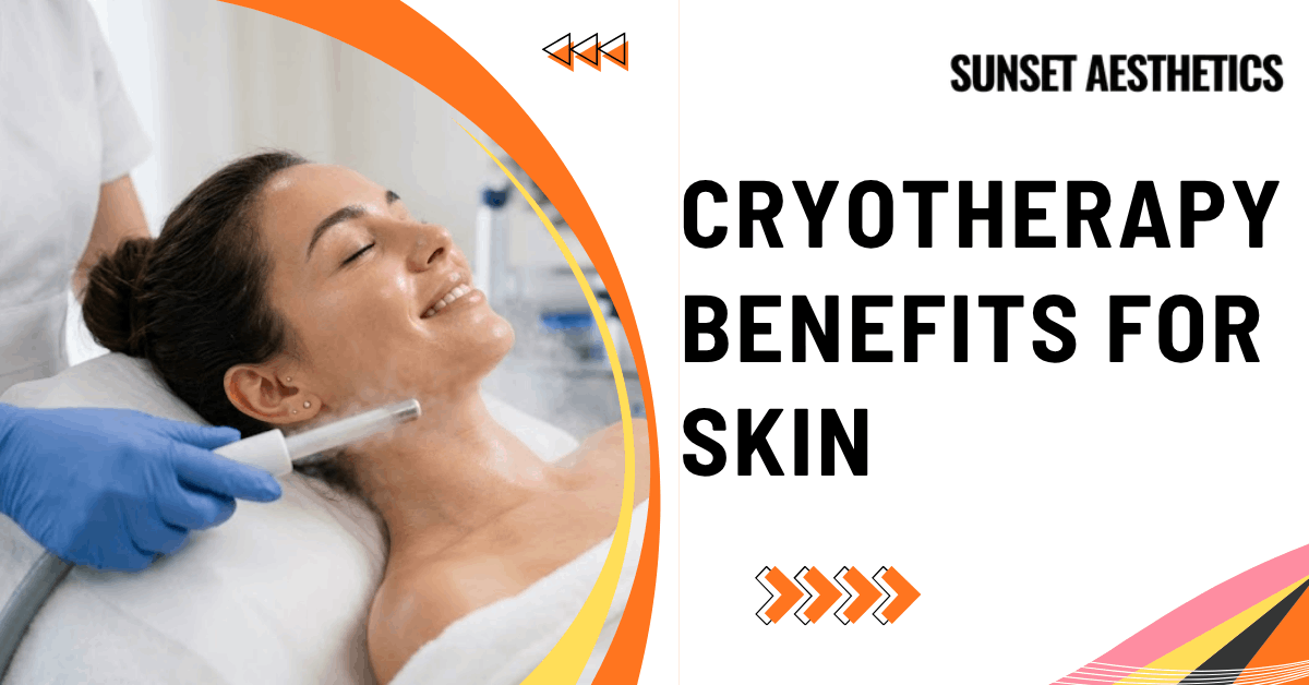 Cryotherapy benefits for skin | Sunset Aesthetics