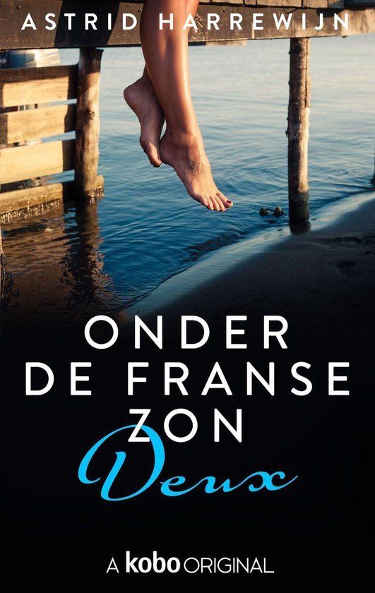 Onder de Franse zon Deux - Astrid Harrewijn