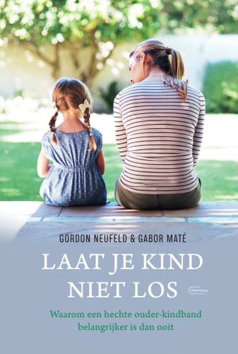 Boekrecensie Laat je kind niet los - Gordon Neufeld