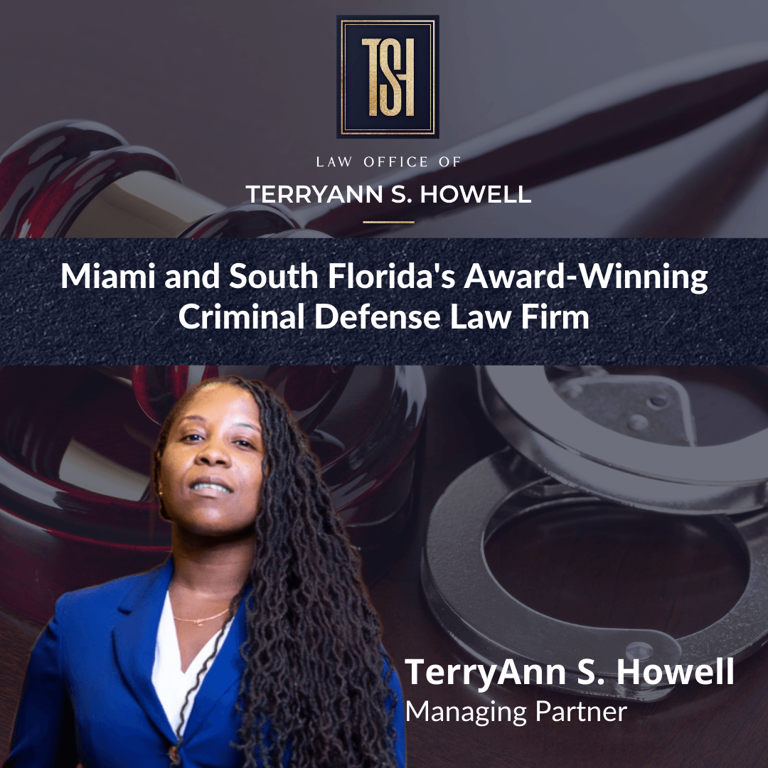 Terryann s. howell is the managing partner of miami and south florida 's award winning criminal defense law firm