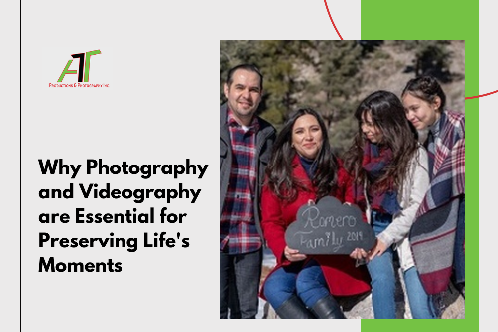 Why photography and videography are essential for preserving life 's moments