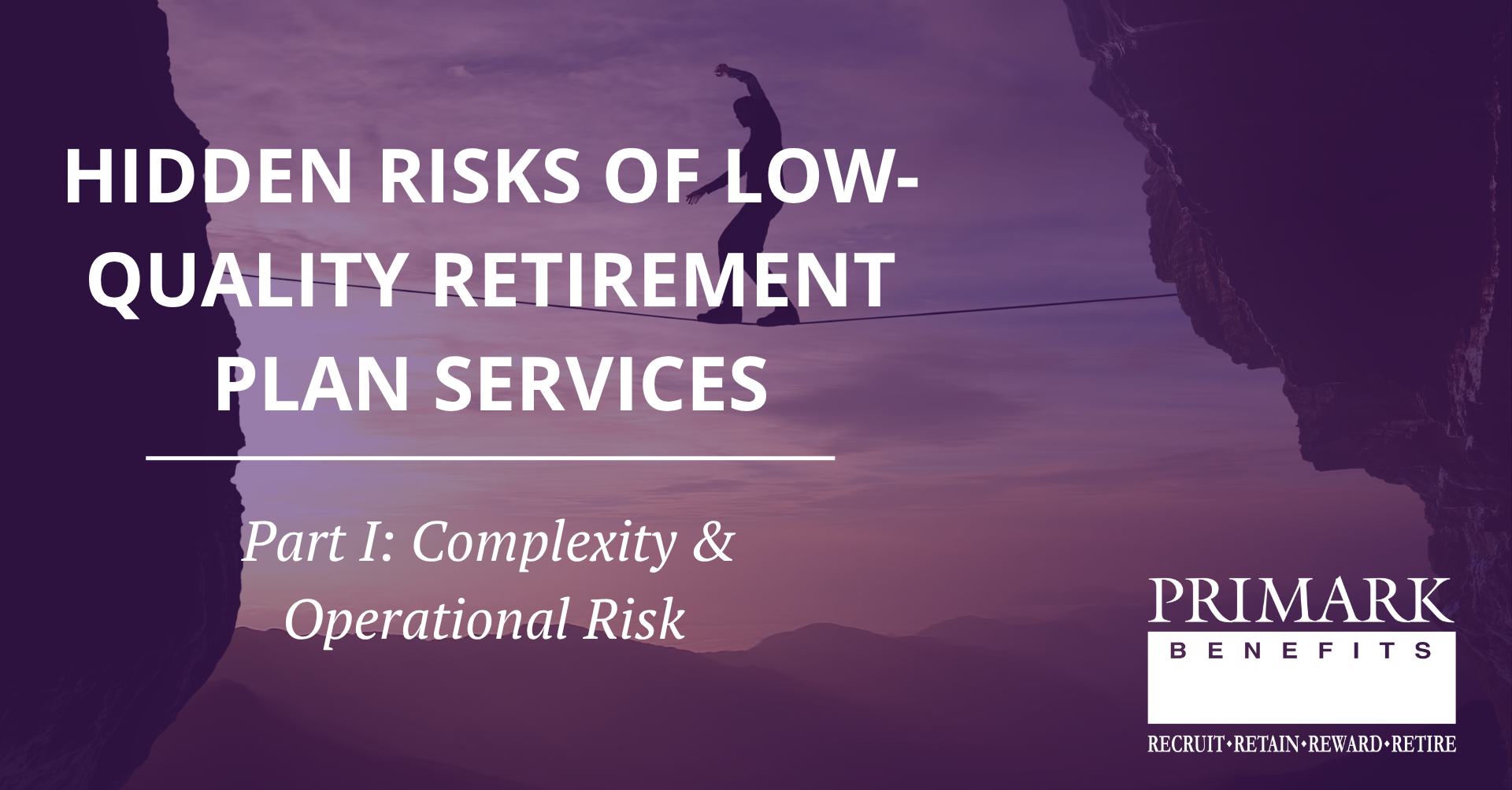 Hidden Risks of Low-Quality Retirement Plan Services – Part I ...