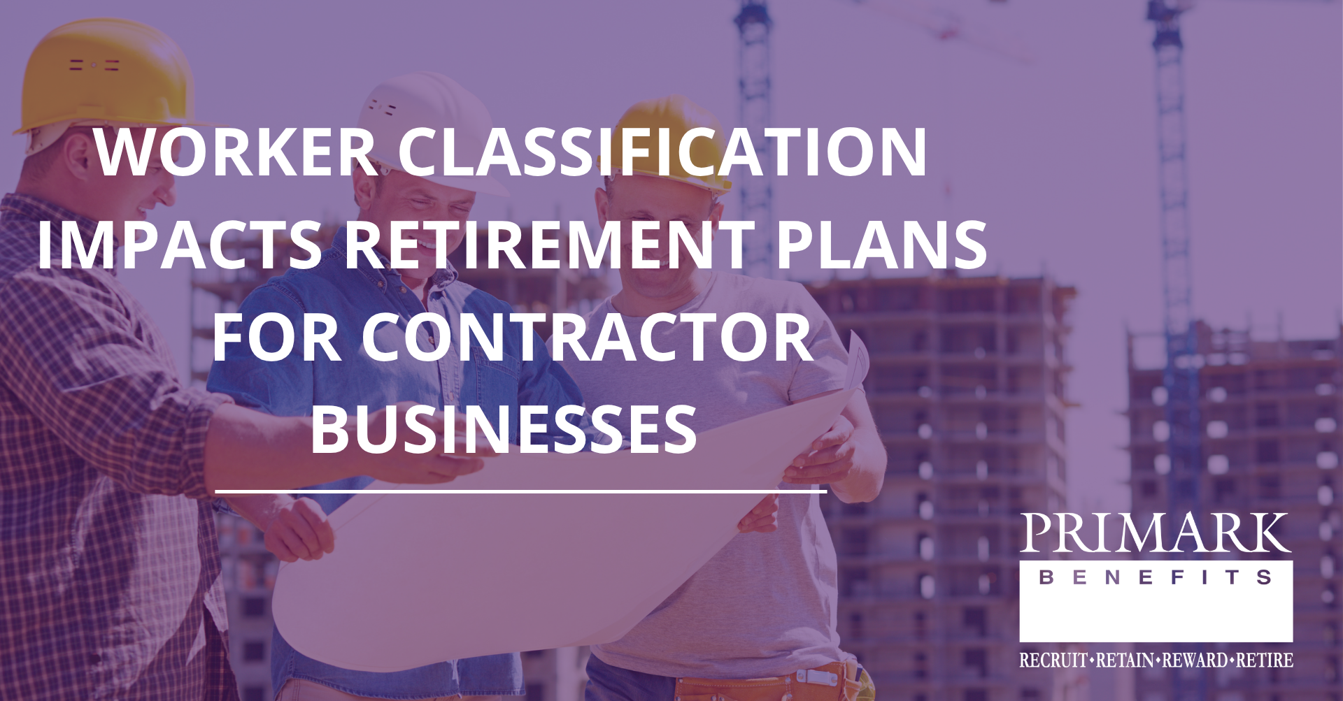 Worker Classification Impacts Retirement Plans for Contractor Businesses