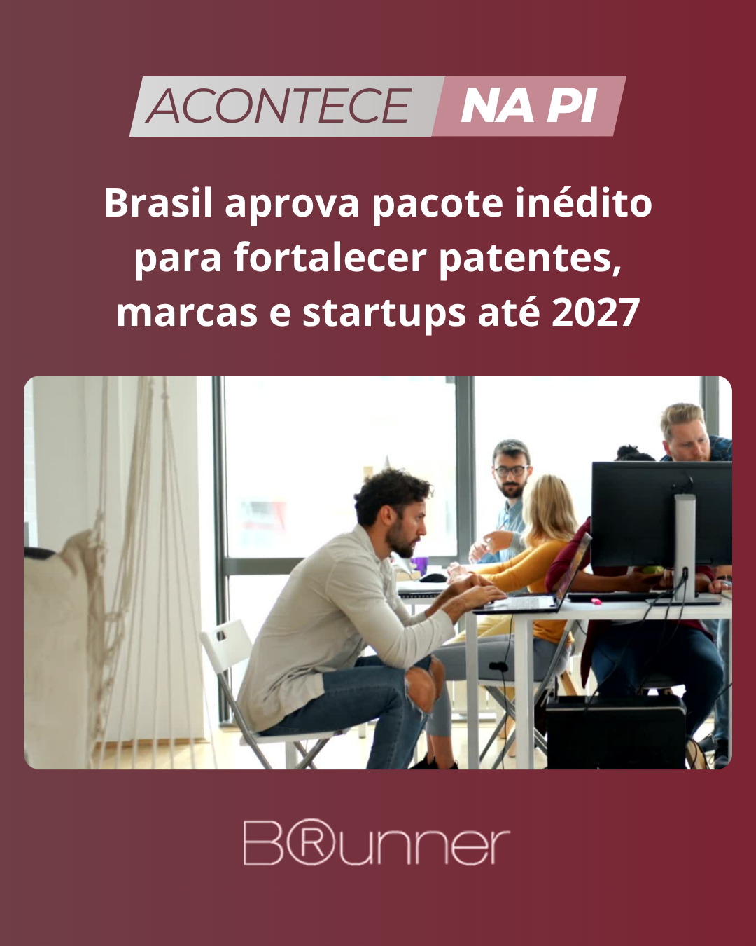 Brasil aprova pacote inédito para fortalecer patentes, marcas e startups até 2027