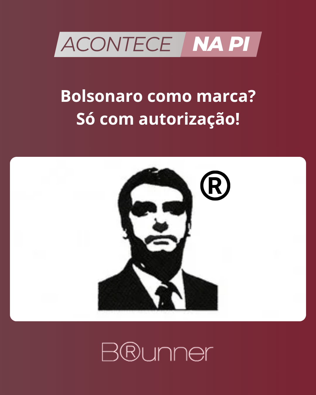 Bolsonaro como marca? Só com autorização!